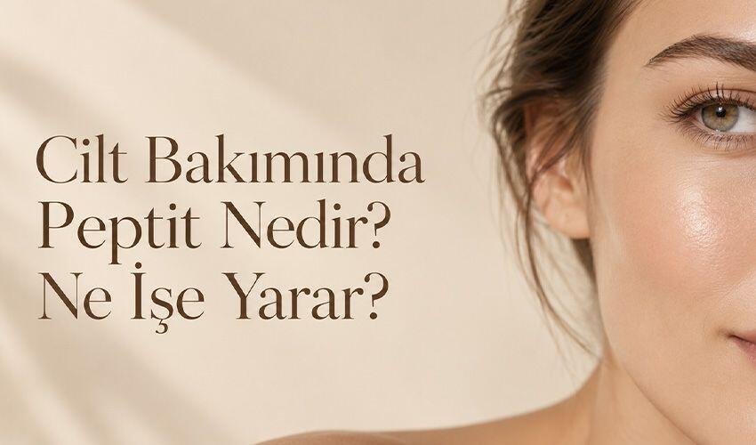 Cilt Bakımında Peptit Nedir, Ne İşe Yarar?
